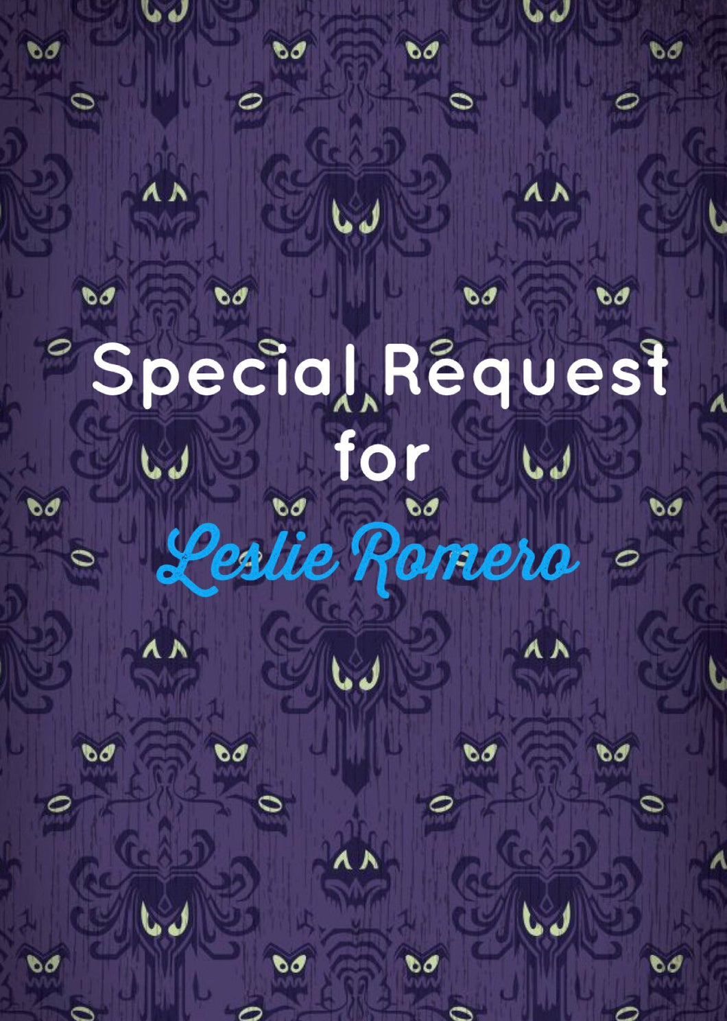 SPECIAL REQUEST FOR LESLIE ROMERO